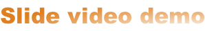 Slide video demo